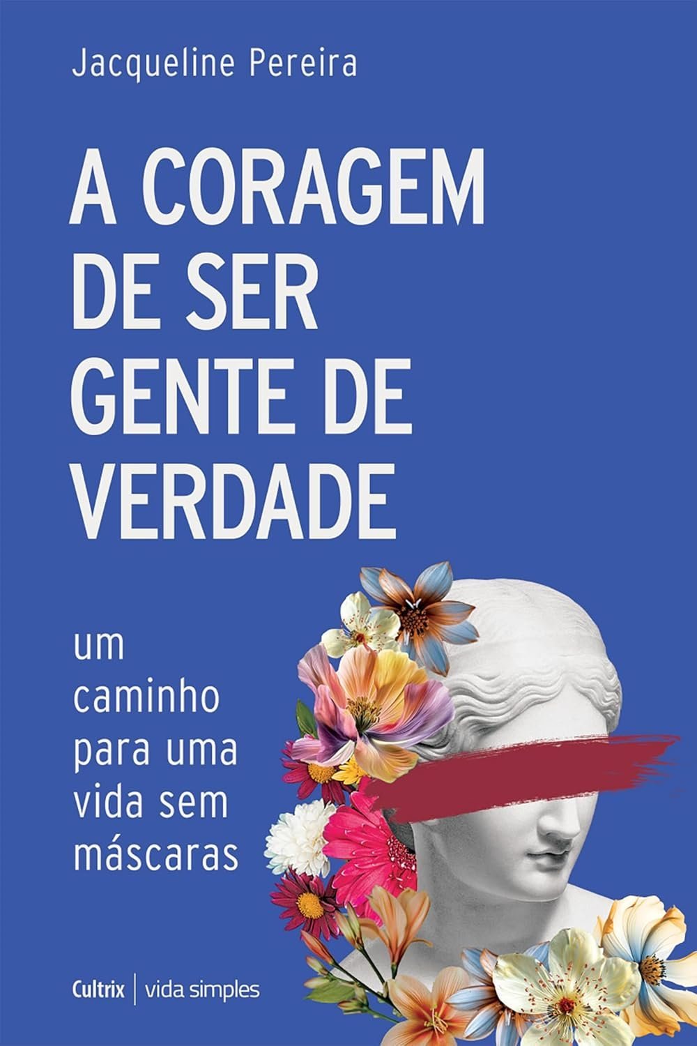 A Coragem de Ser Gente de Verdade